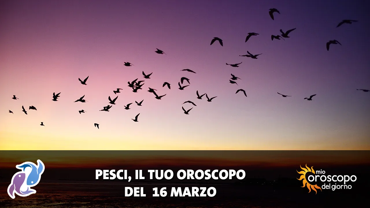 Oroscopo dei Pesci du lunedì 16 marzo 2026