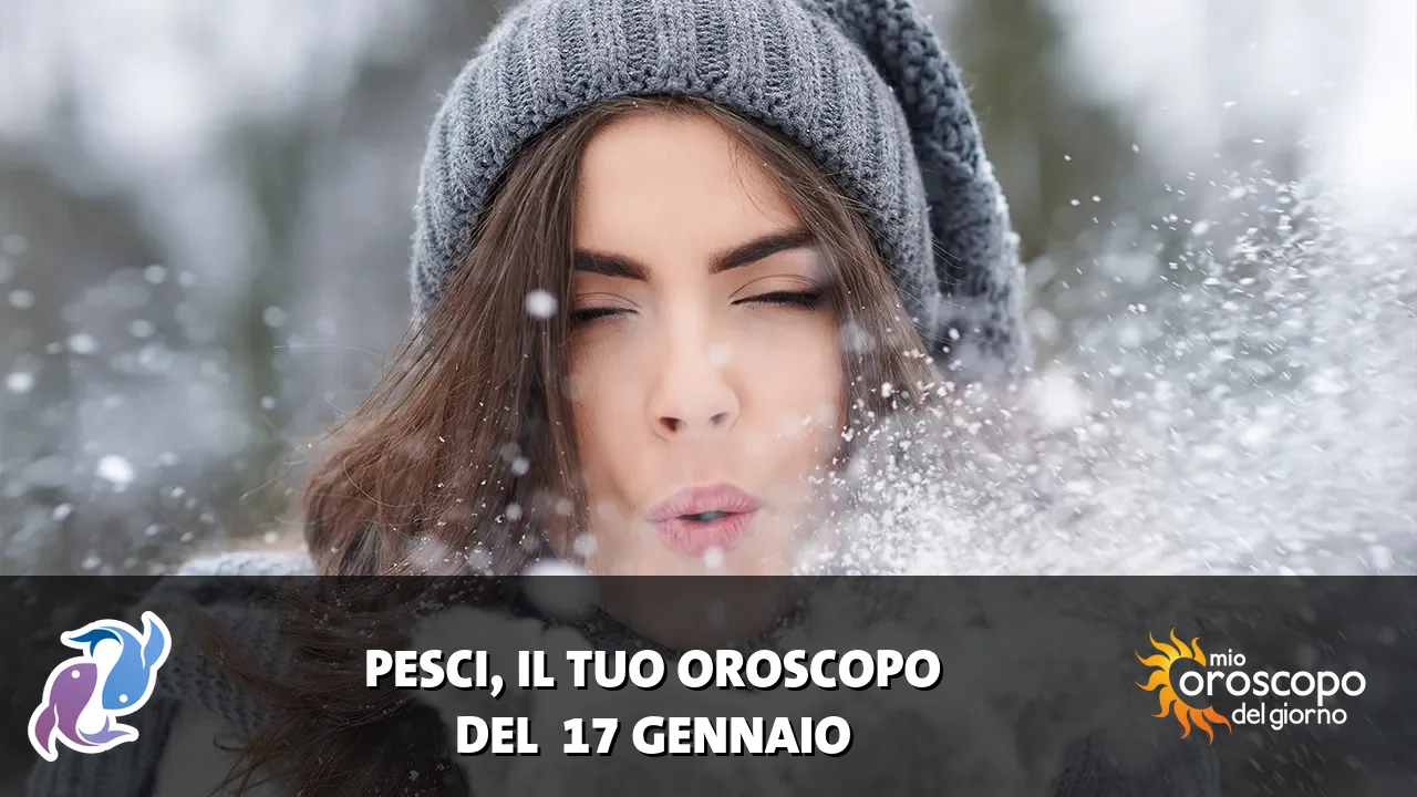 Oroscopo dei Pesci du sabato 17 gennaio 2026