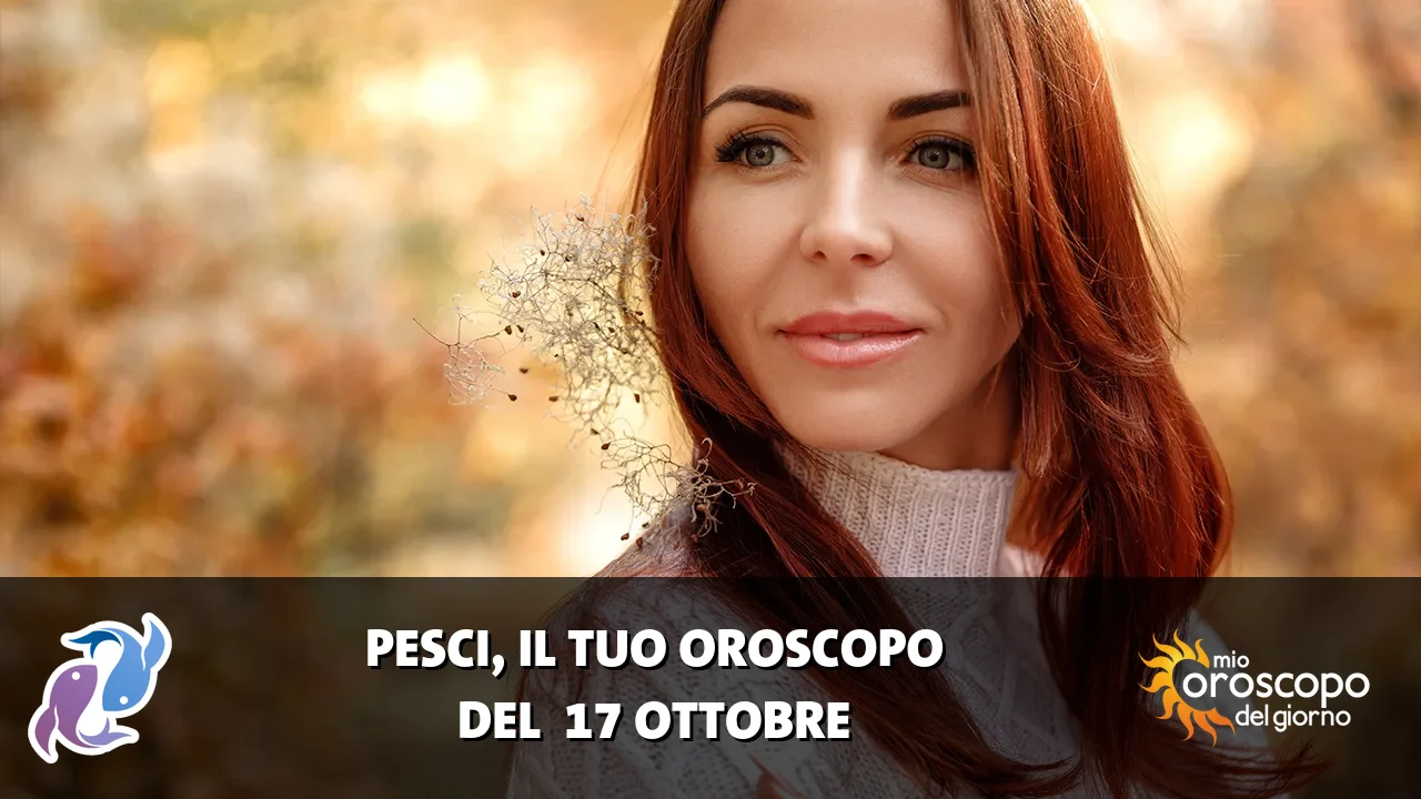 Oroscopo dei Pesci du sabato 17 ottobre 2026