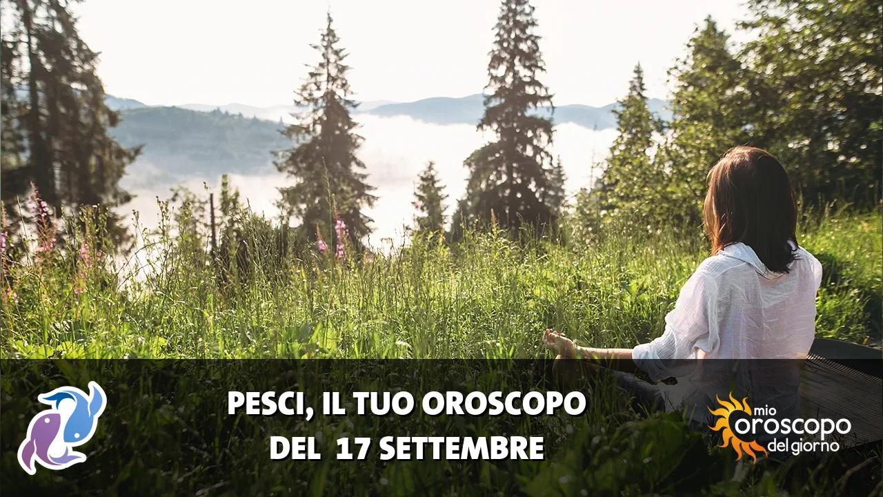 Oroscopo dei Pesci du giovedì 17 settembre 2026