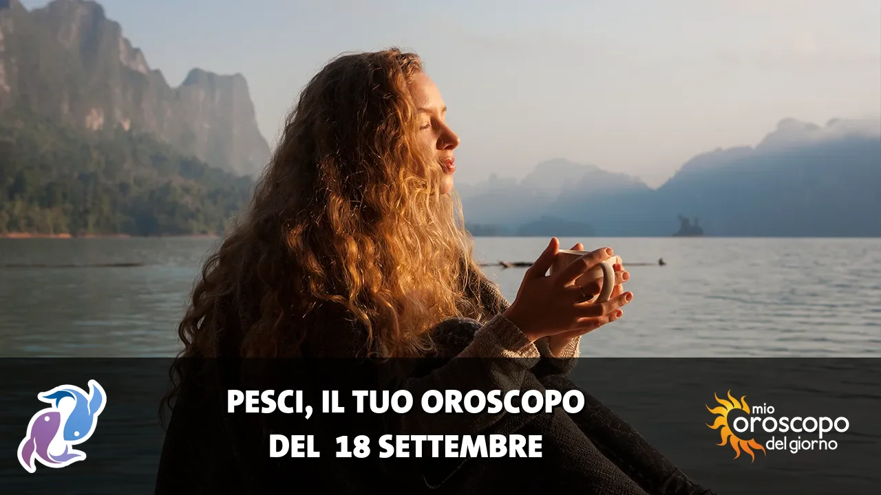 Oroscopo dei Pesci du venerdì 18 settembre 2026