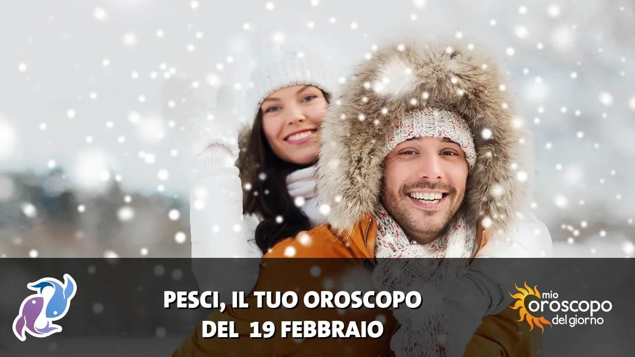 Oroscopo dei Pesci du giovedì 19 febbraio 2026