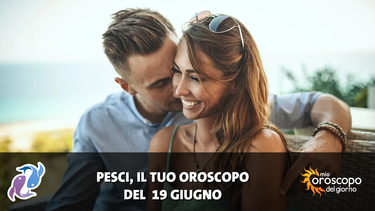 Oroscopo dei Pesci du venerdì 19 giugno 2026