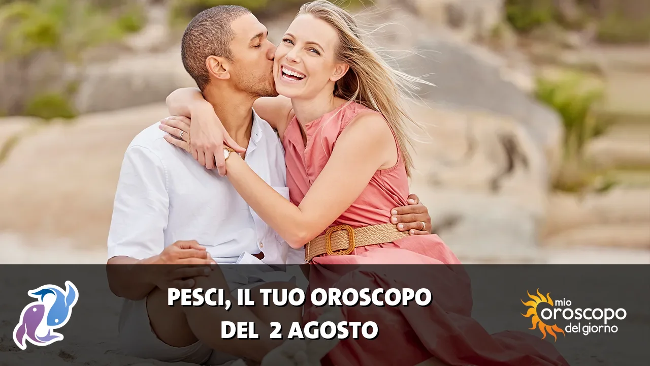 Oroscopo dei Pesci du domenica 2 agosto 2026