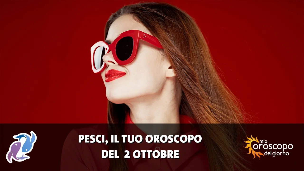 Oroscopo dei Pesci du venerdì 2 ottobre 2026