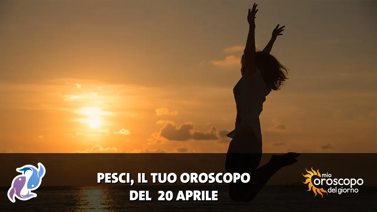 Oroscopo dei Pesci du lunedì 20 aprile 2026