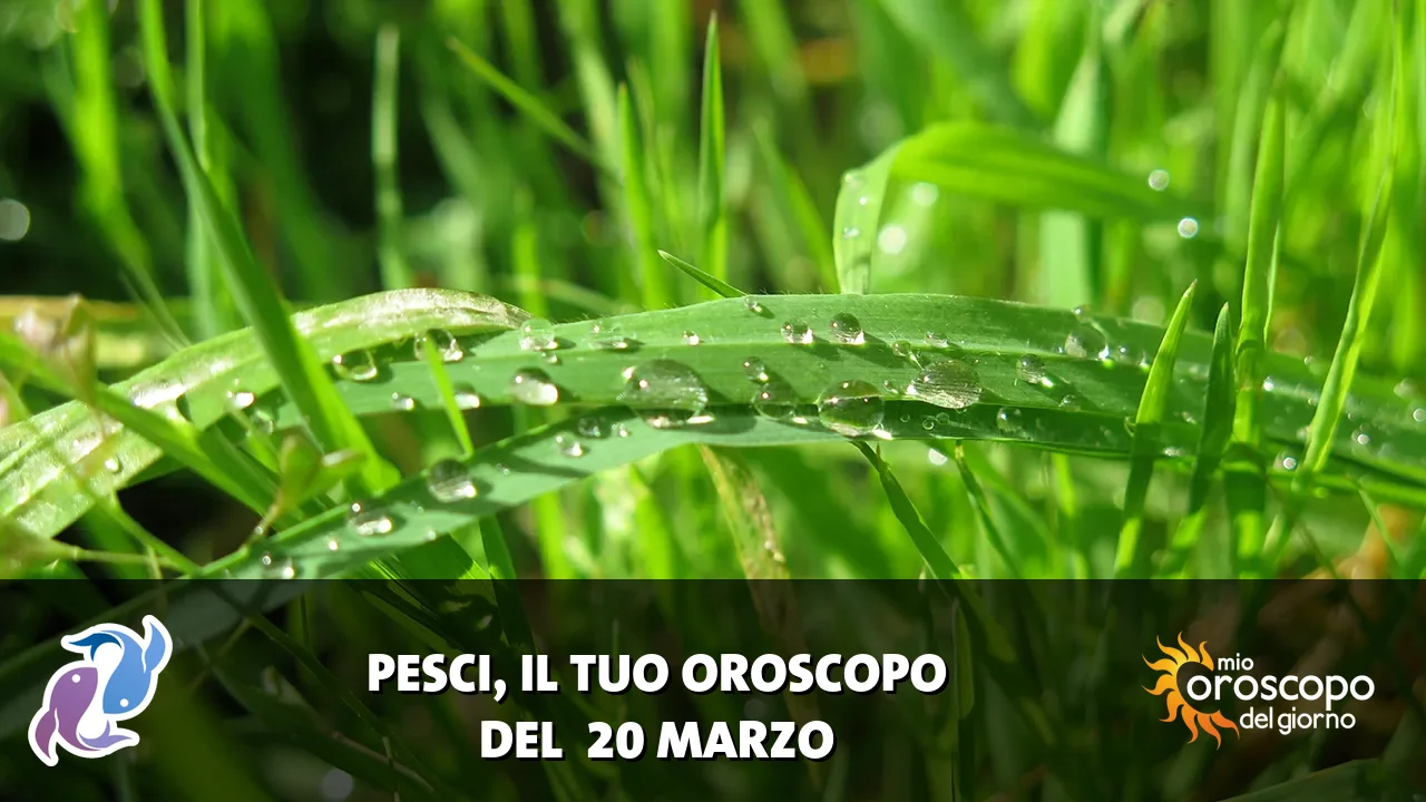 Oroscopo dei Pesci du venerdì 20 marzo 2026