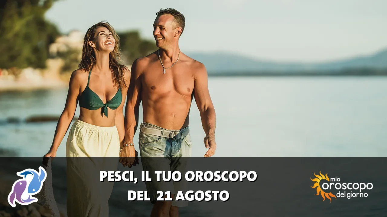 Oroscopo dei Pesci du venerdì 21 agosto 2026
