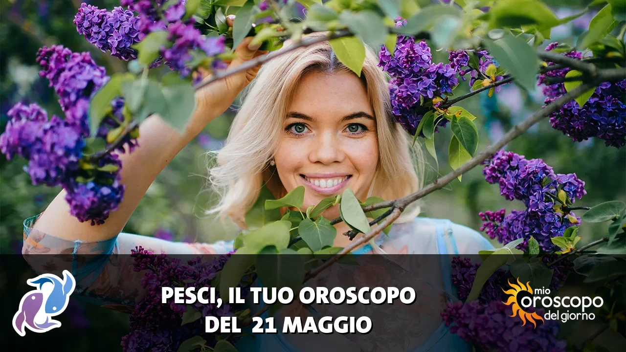 Oroscopo dei Pesci du giovedì 21 maggio 2026