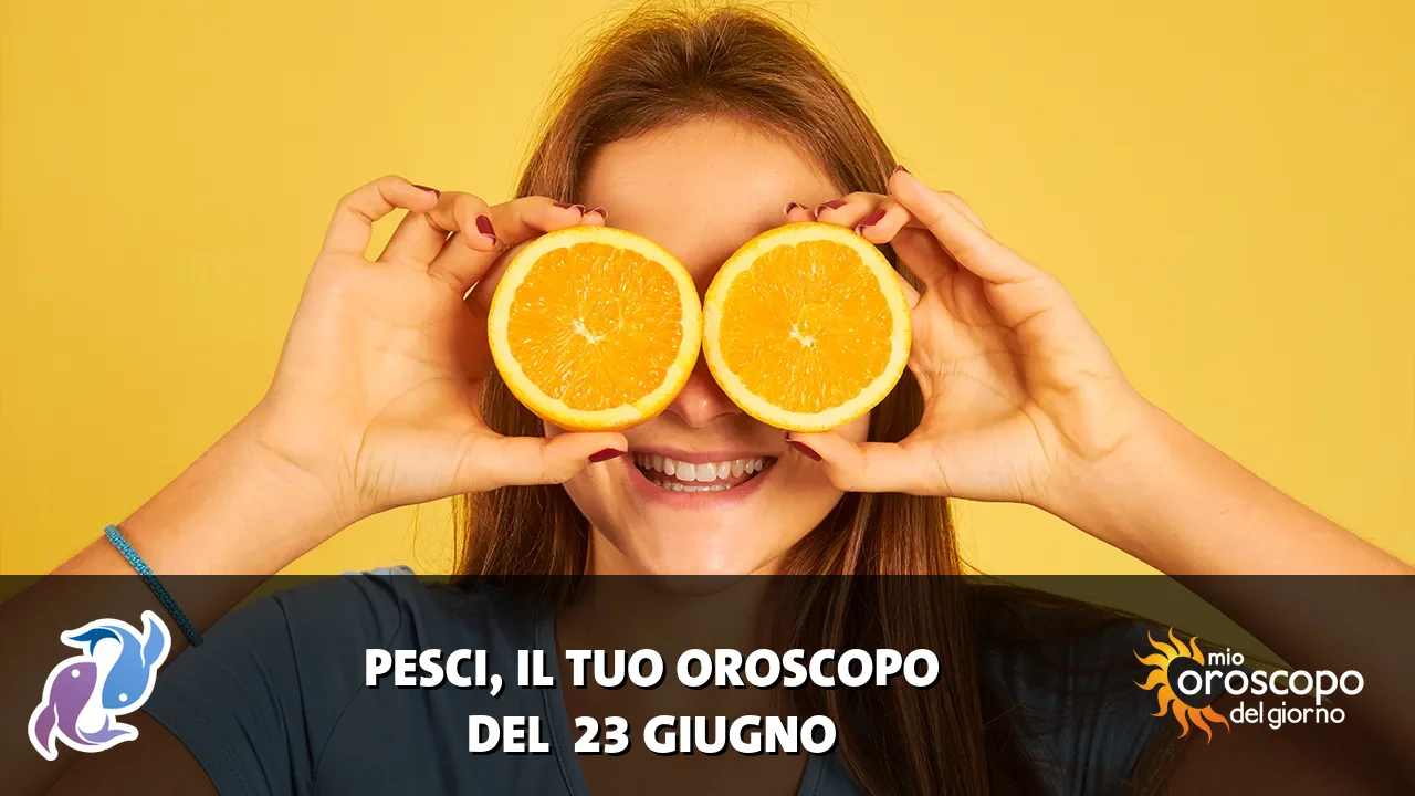 Oroscopo dei Pesci du martedì 23 giugno 2026