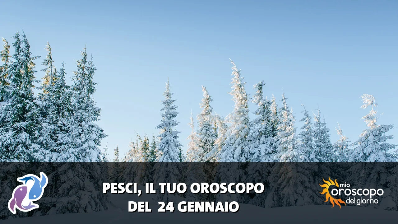 Oroscopo dei Pesci du sabato 24 gennaio 2026