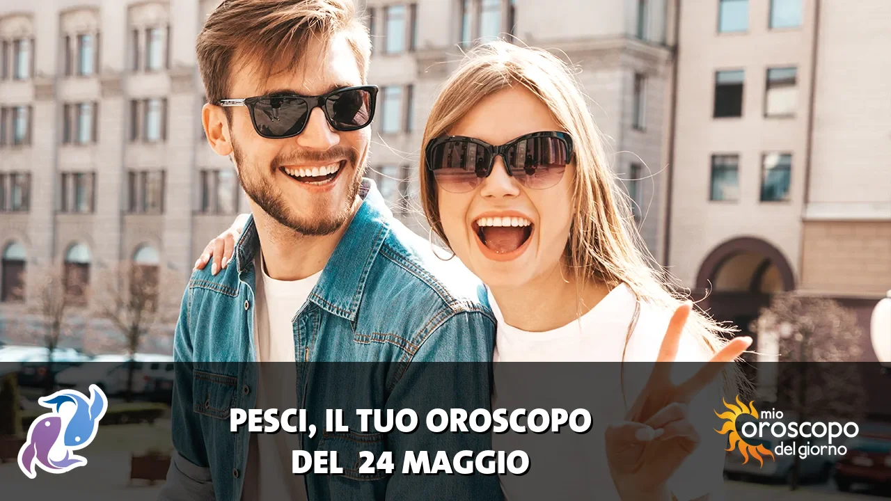 Oroscopo dei Pesci du domenica 24 maggio 2026