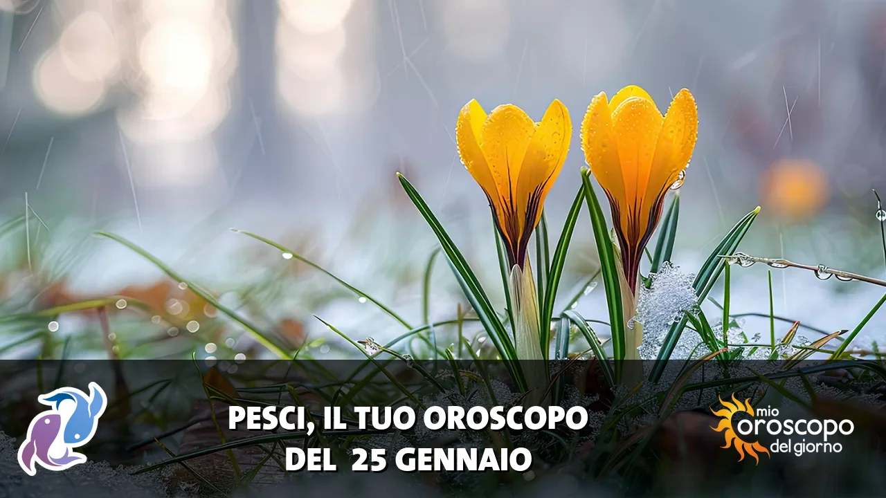 Oroscopo dei Pesci du domenica 25 gennaio 2026
