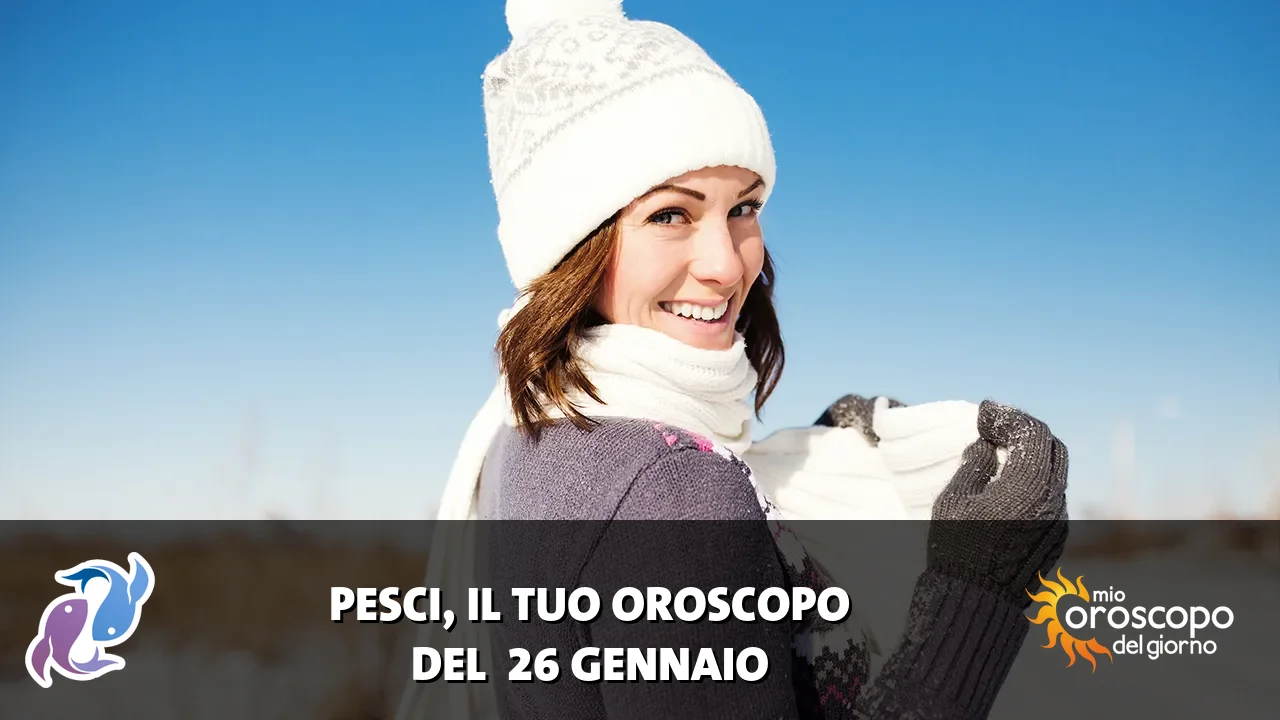 Oroscopo dei Pesci du lunedì 26 gennaio 2026
