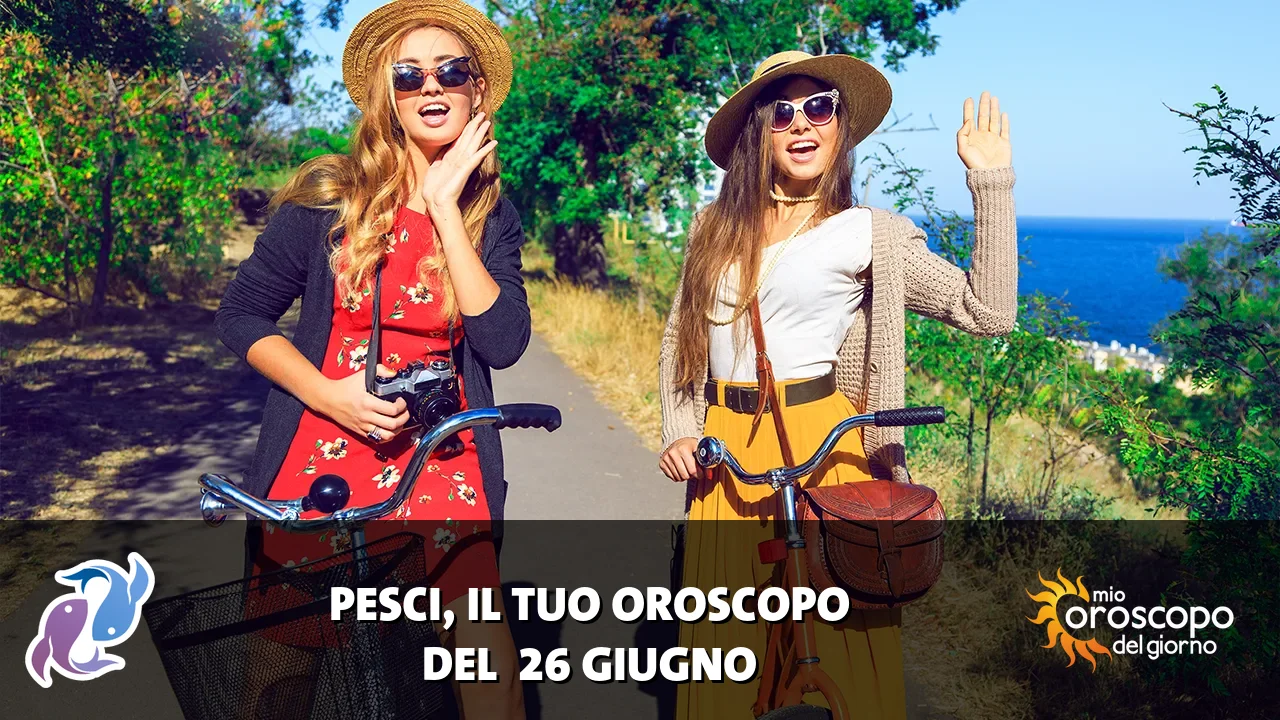 Oroscopo dei Pesci du venerdì 26 giugno 2026