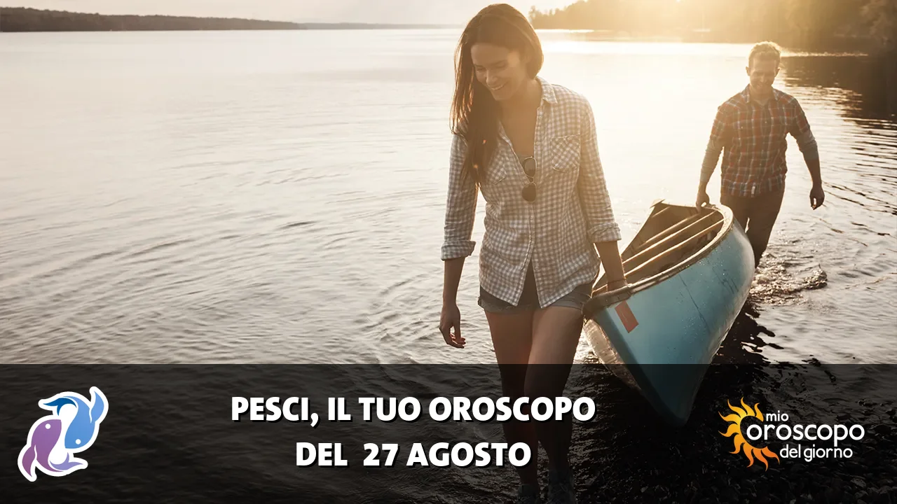 Oroscopo dei Pesci du giovedì 27 agosto 2026