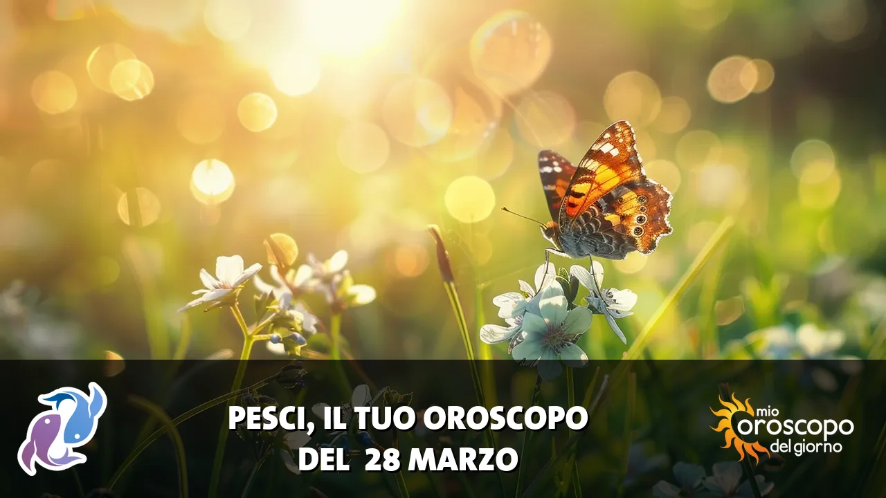 Oroscopo dei Pesci du sabato 28 marzo 2026