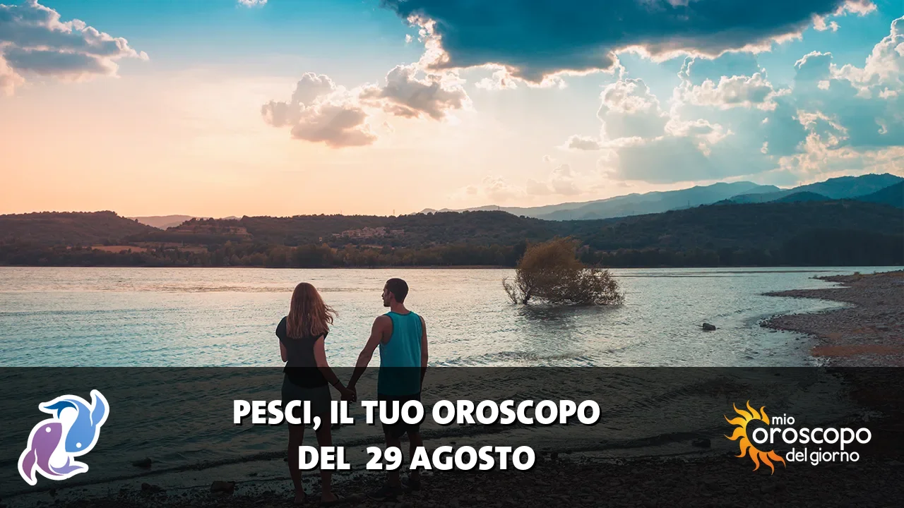 Oroscopo dei Pesci du sabato 29 agosto 2026