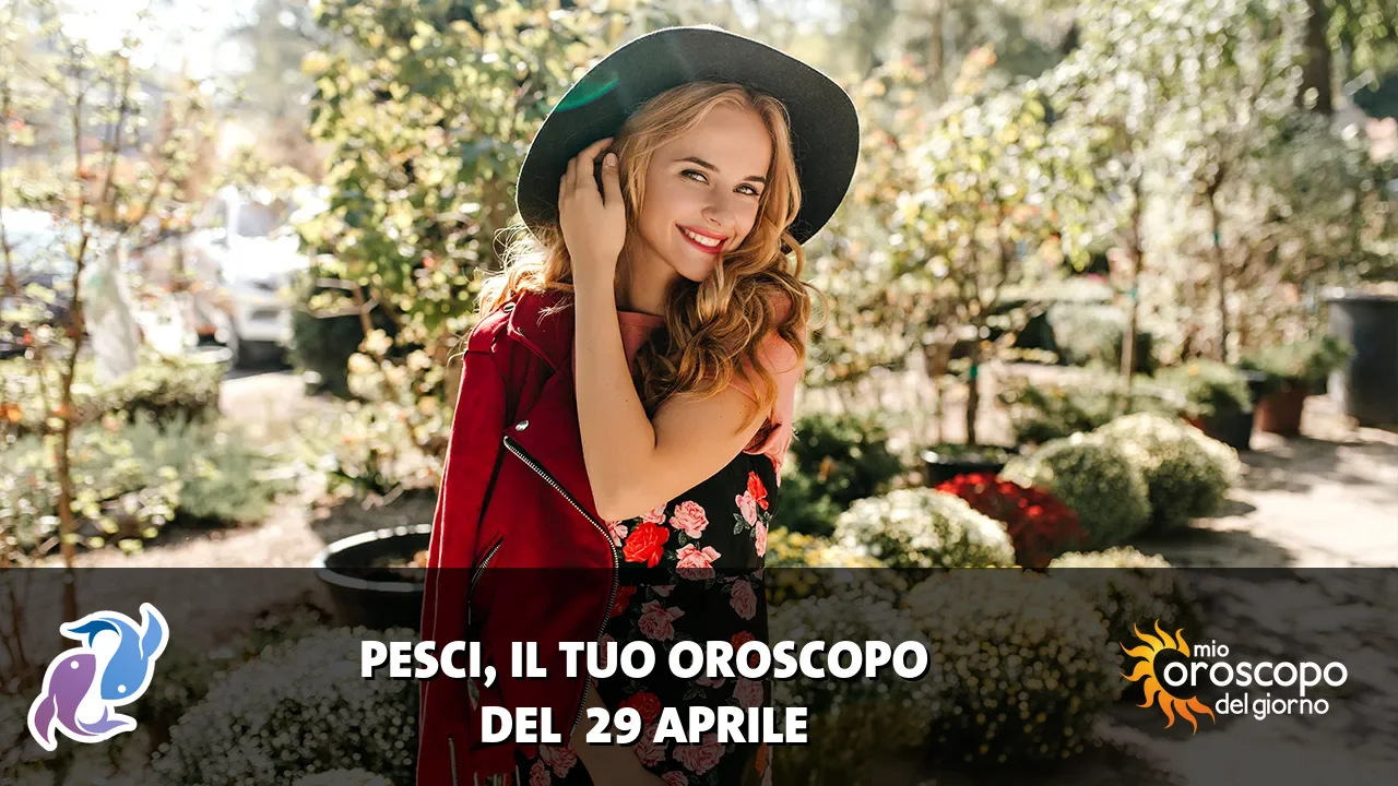 Oroscopo dei Pesci du mercoledì 29 aprile 2026