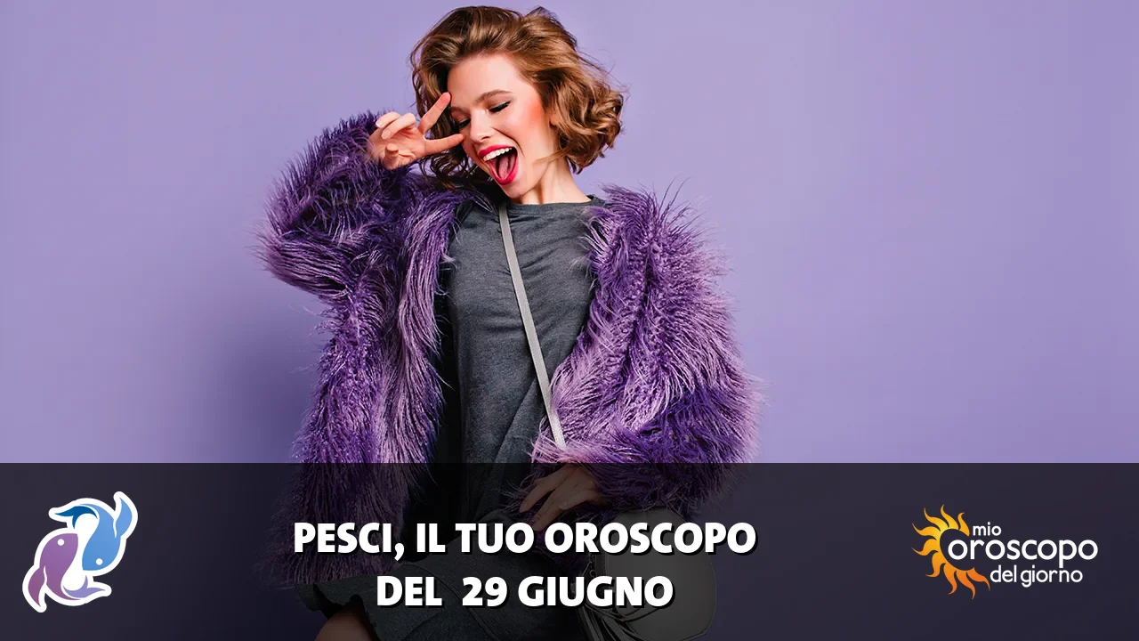 Oroscopo dei Pesci du lunedì 29 giugno 2026