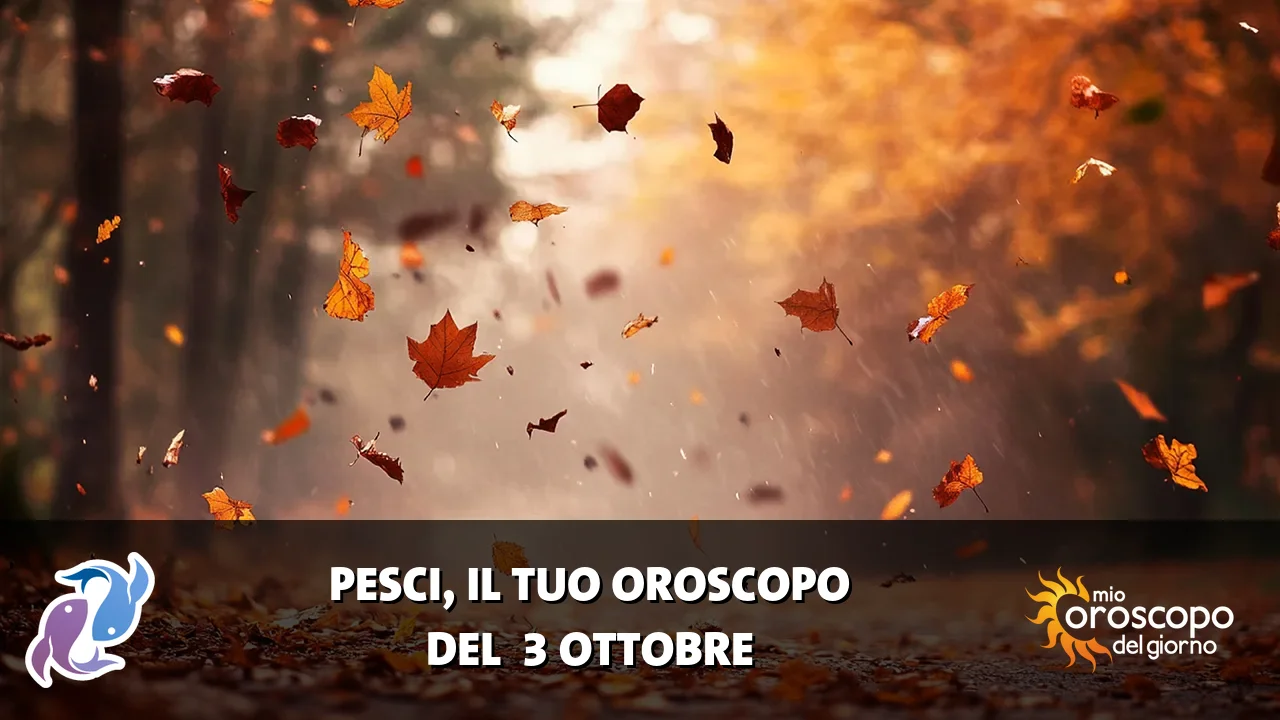 Oroscopo dei Pesci du sabato 3 ottobre 2026