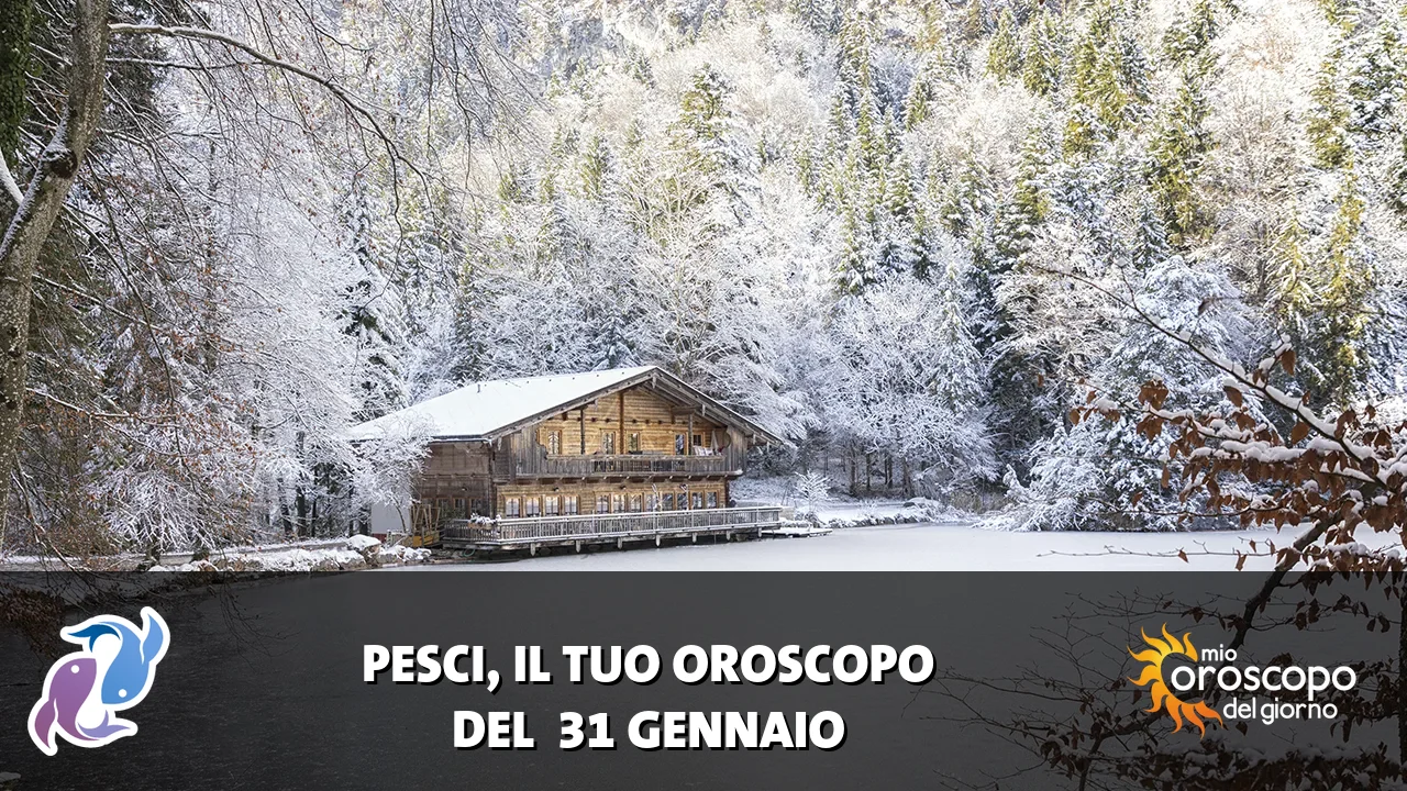 Oroscopo dei Pesci du sabato 31 gennaio 2026