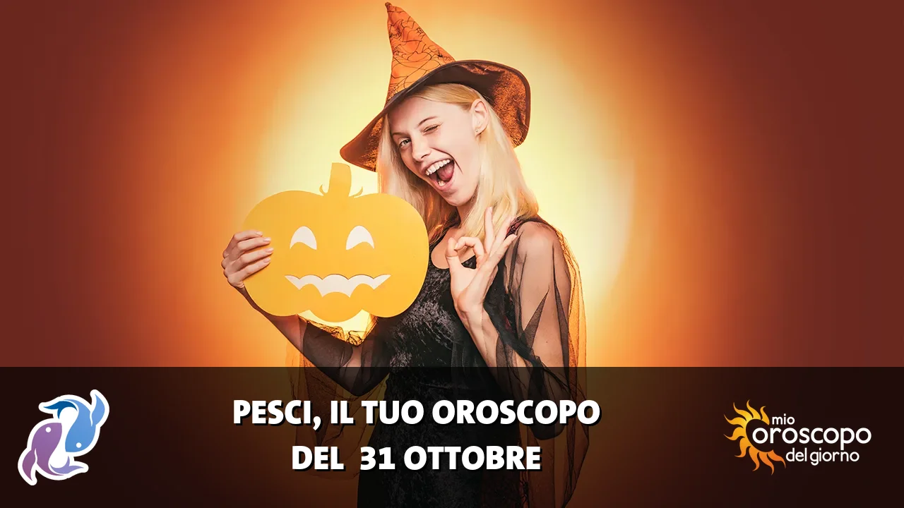 Oroscopo dei Pesci du sabato 31 ottobre 2026