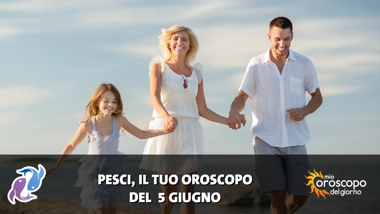 Oroscopo dei Pesci du venerdì 5 giugno 2026