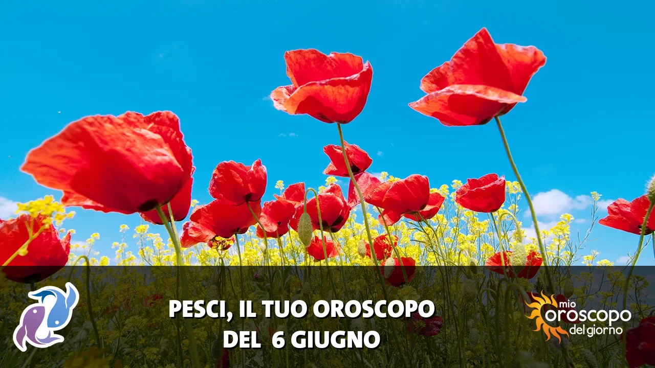 Oroscopo dei Pesci du sabato 6 giugno 2026