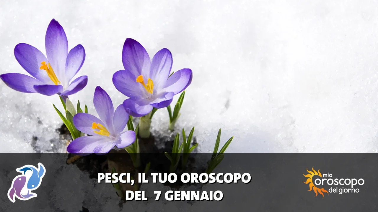 Oroscopo dei Pesci du mercoledì 7 gennaio 2026