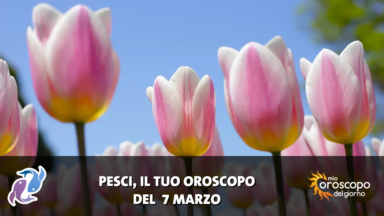 Oroscopo dei Pesci du sabato 7 marzo 2026