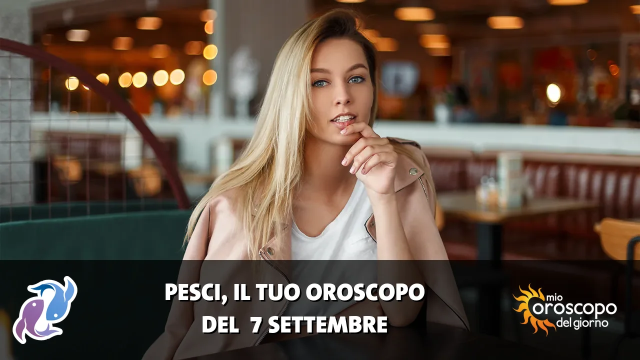 Oroscopo dei Pesci du lunedì 7 settembre 2026