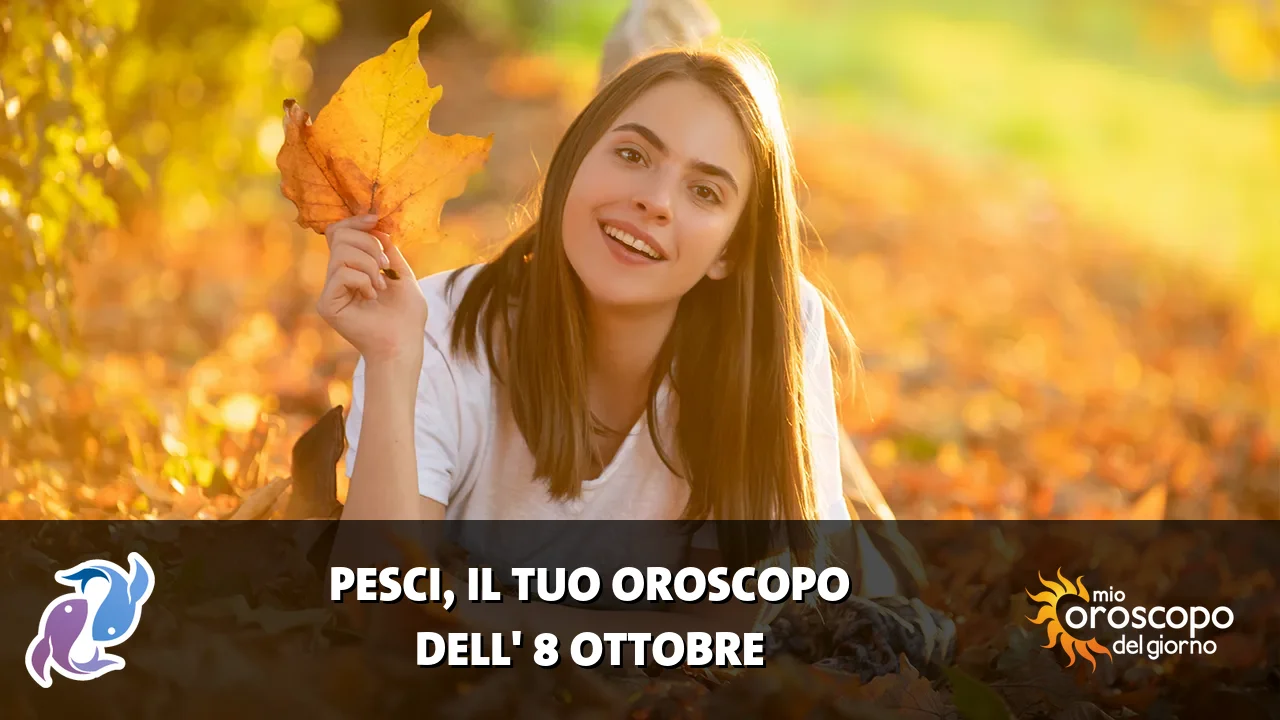 Oroscopo dei Pesci du giovedì 8 ottobre 2026