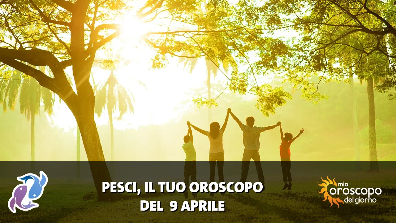 Oroscopo dei Pesci du giovedì 9 aprile 2026