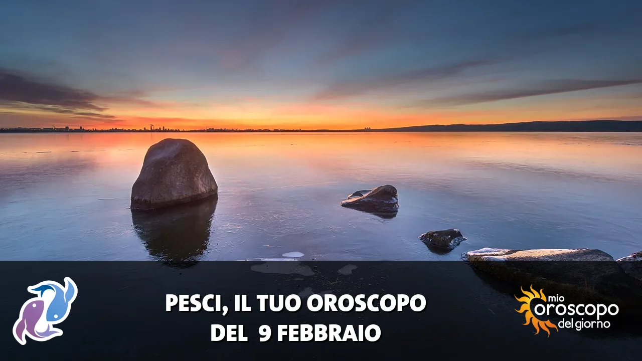Oroscopo dei Pesci du lunedì 9 febbraio 2026