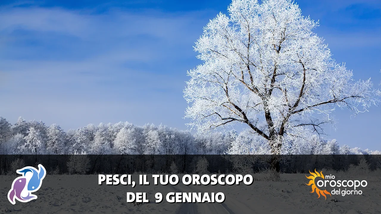 Oroscopo dei Pesci du venerdì 9 gennaio 2026