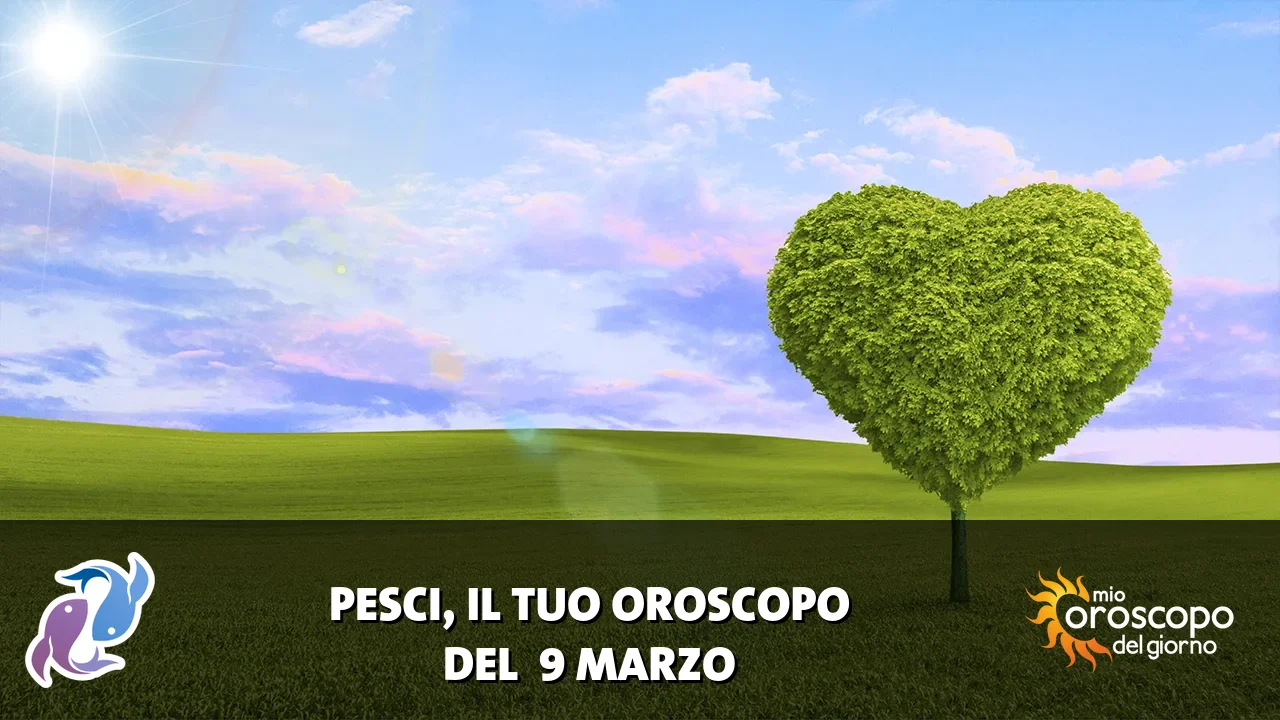 Oroscopo dei Pesci du lunedì 9 marzo 2026