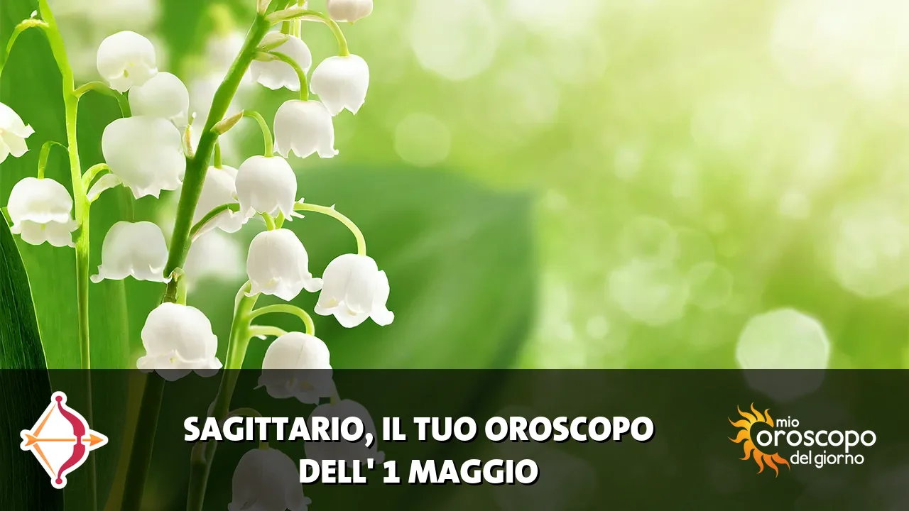 Oroscopo del Sagittario du venerdì 1 maggio 2026