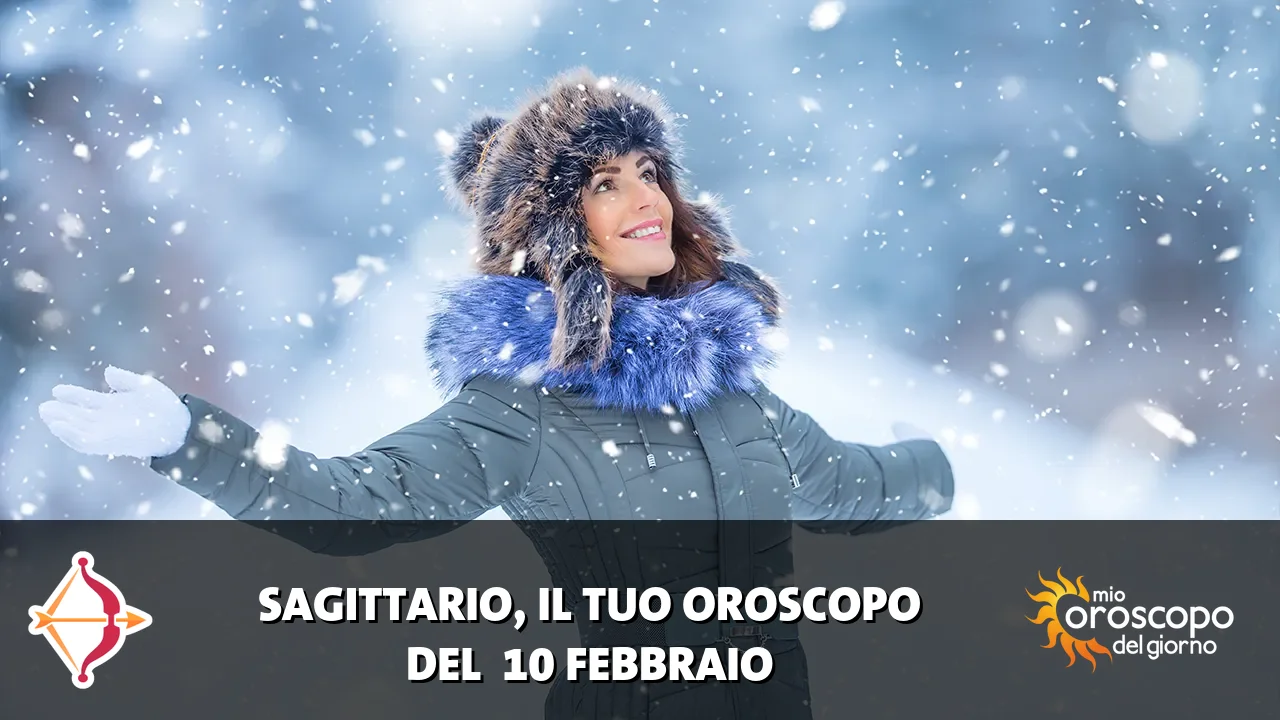 Oroscopo del Sagittario du martedì 10 febbraio 2026