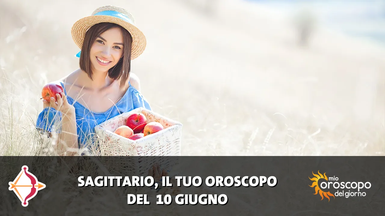 Oroscopo del Sagittario du mercoledì 10 giugno 2026
