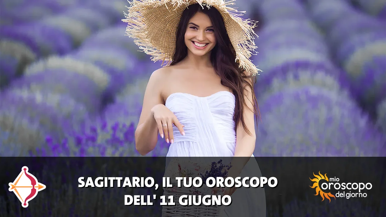 Oroscopo del Sagittario du giovedì 11 giugno 2026