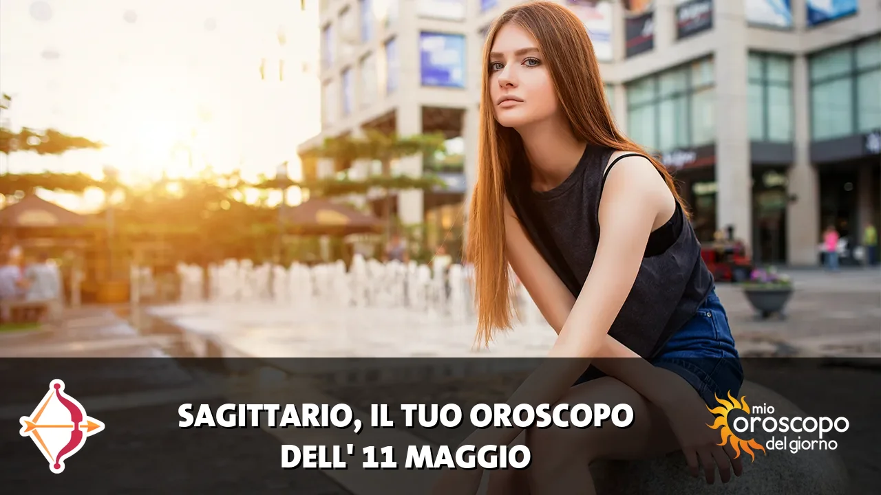 Oroscopo del Sagittario du lunedì 11 maggio 2026