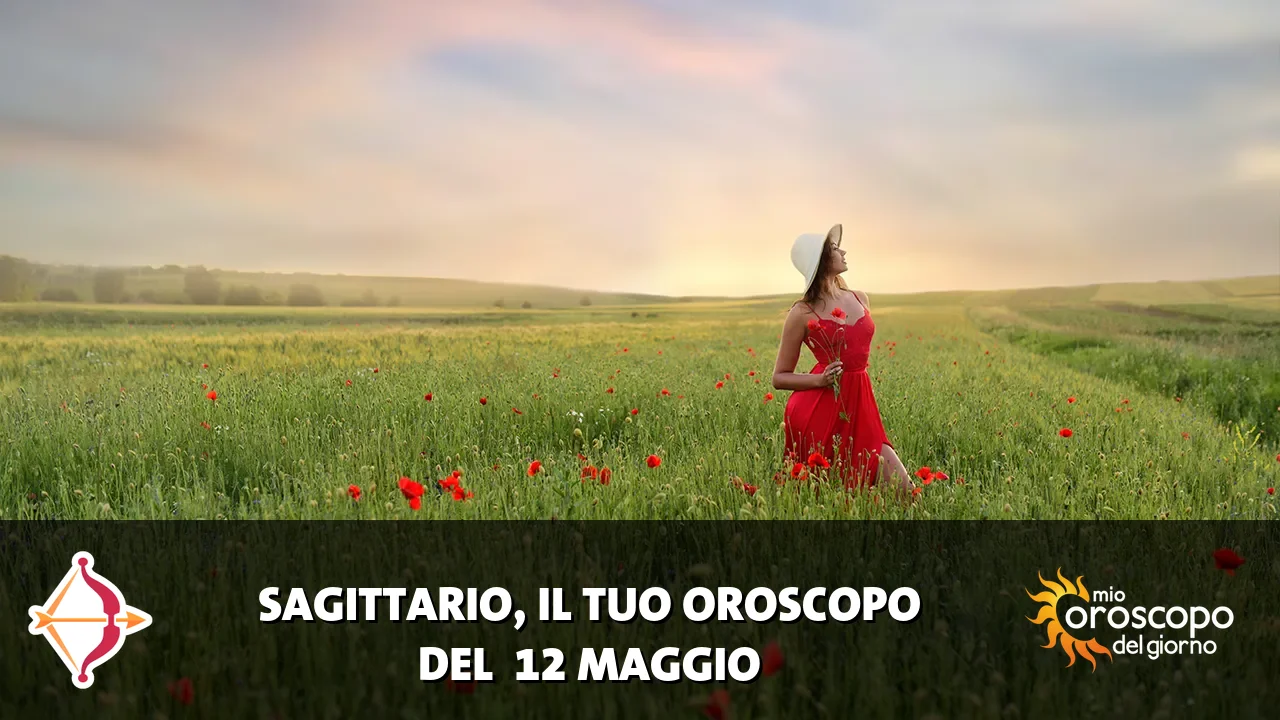 Oroscopo del Sagittario du martedì 12 maggio 2026