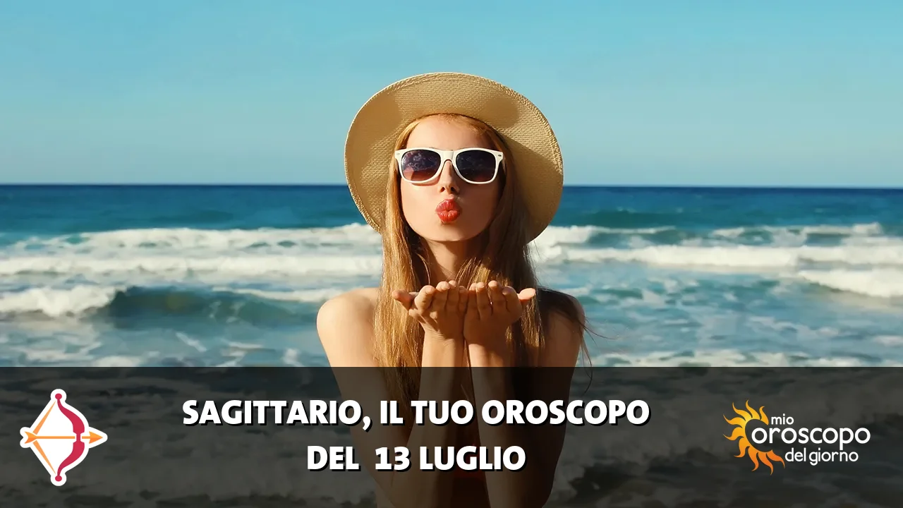 Oroscopo del Sagittario du lunedì 13 luglio 2026