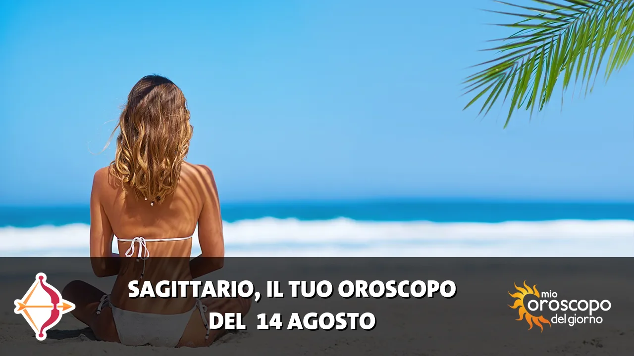 Oroscopo del Sagittario du venerdì 14 agosto 2026