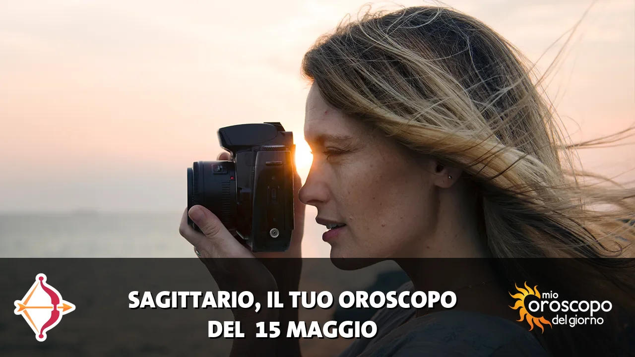 Oroscopo del Sagittario du venerdì 15 maggio 2026