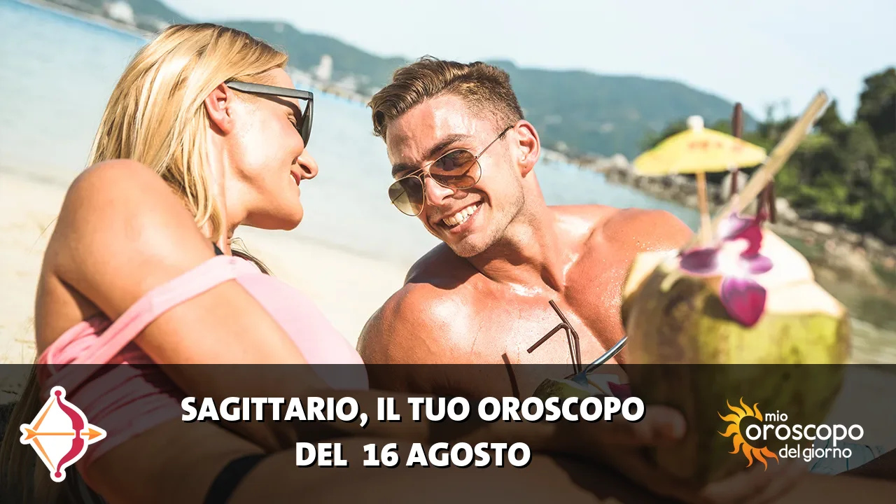 Oroscopo del Sagittario du domenica 16 agosto 2026