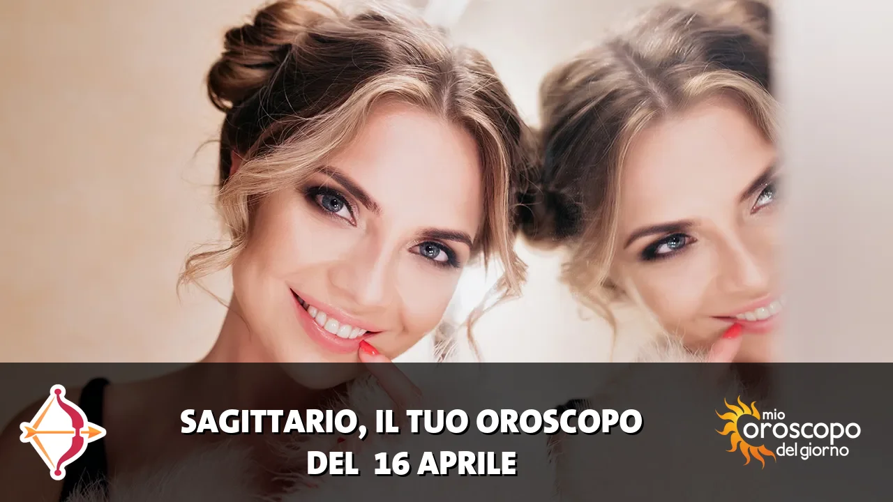 Oroscopo del Sagittario du giovedì 16 aprile 2026