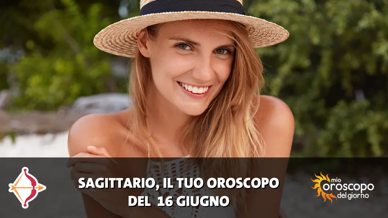 Oroscopo del Sagittario du martedì 16 giugno 2026