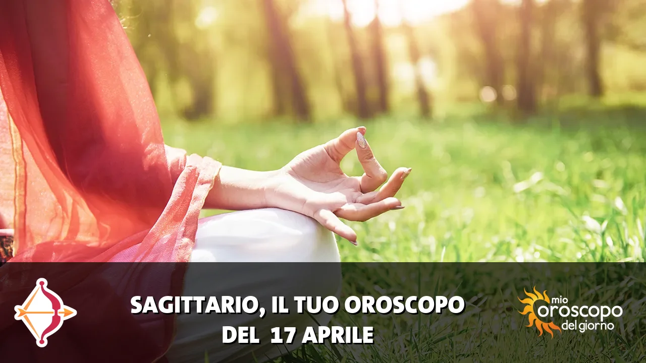 Oroscopo del Sagittario du venerdì 17 aprile 2026